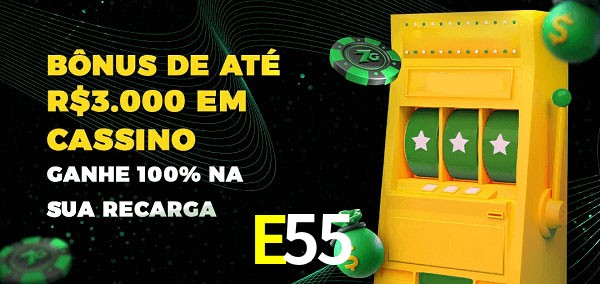 E55 melhor bônus de depósito